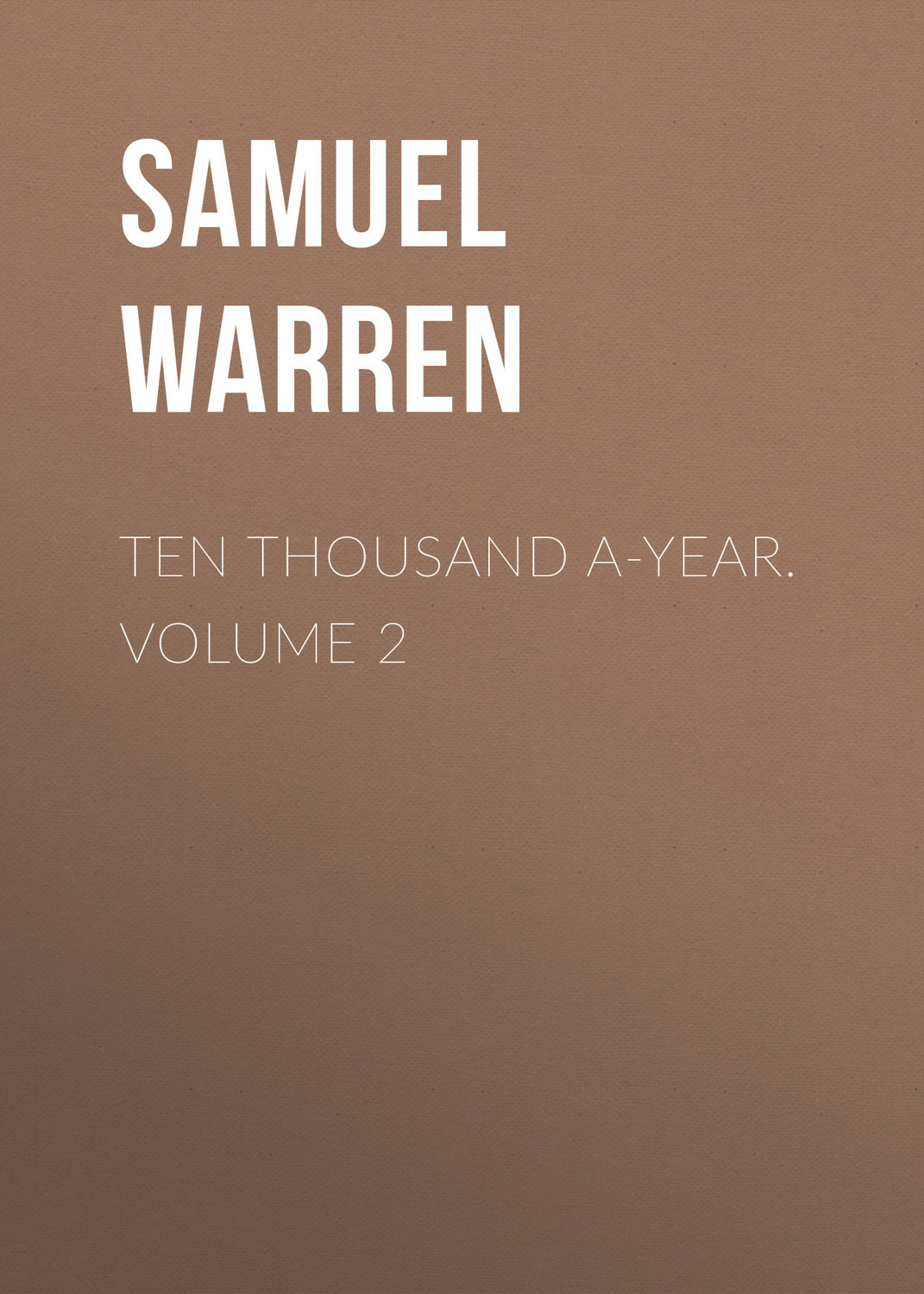Обложка книги «Ten Thousand a-Year. Volume 2»