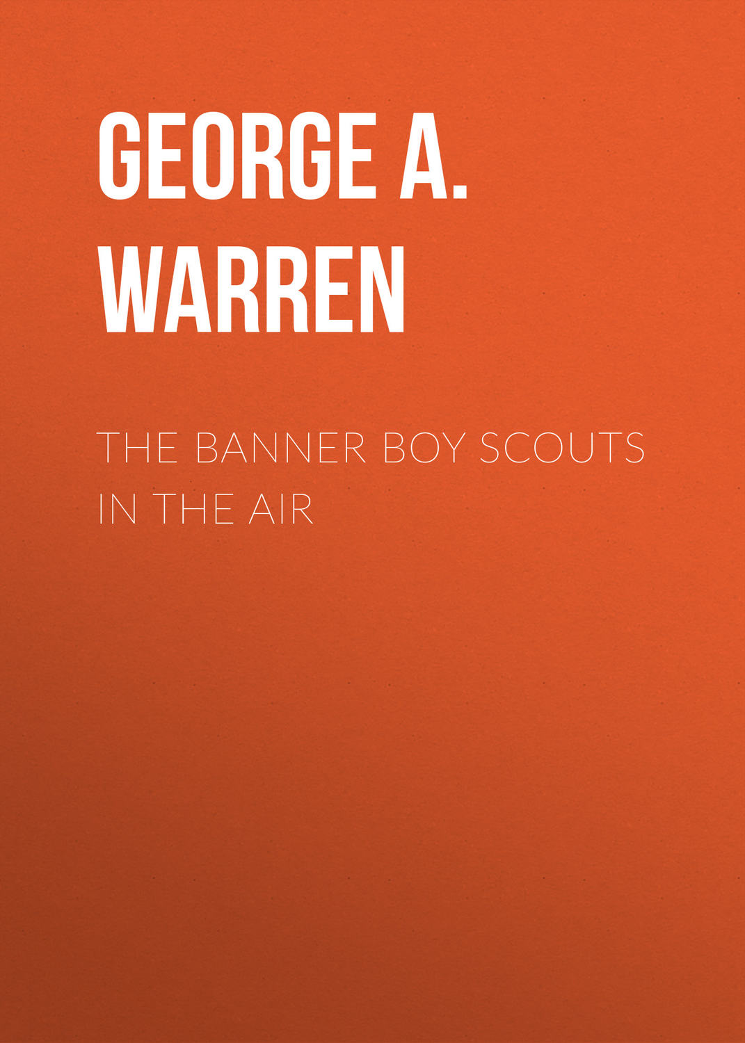 Обложка книги «The Banner Boy Scouts in the Air»