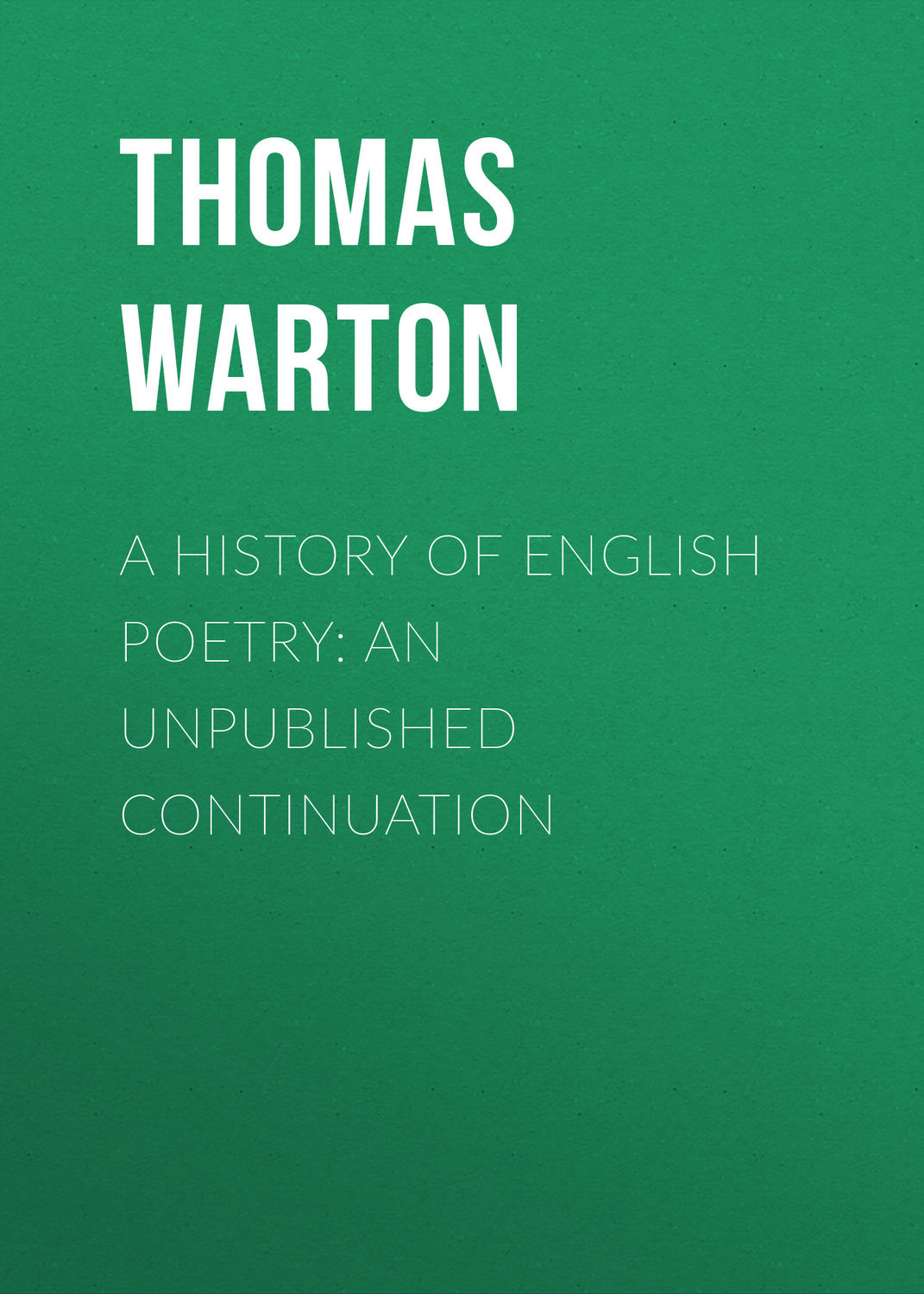 Обложка книги «A History of English Poetry: an Unpublished Continuation»