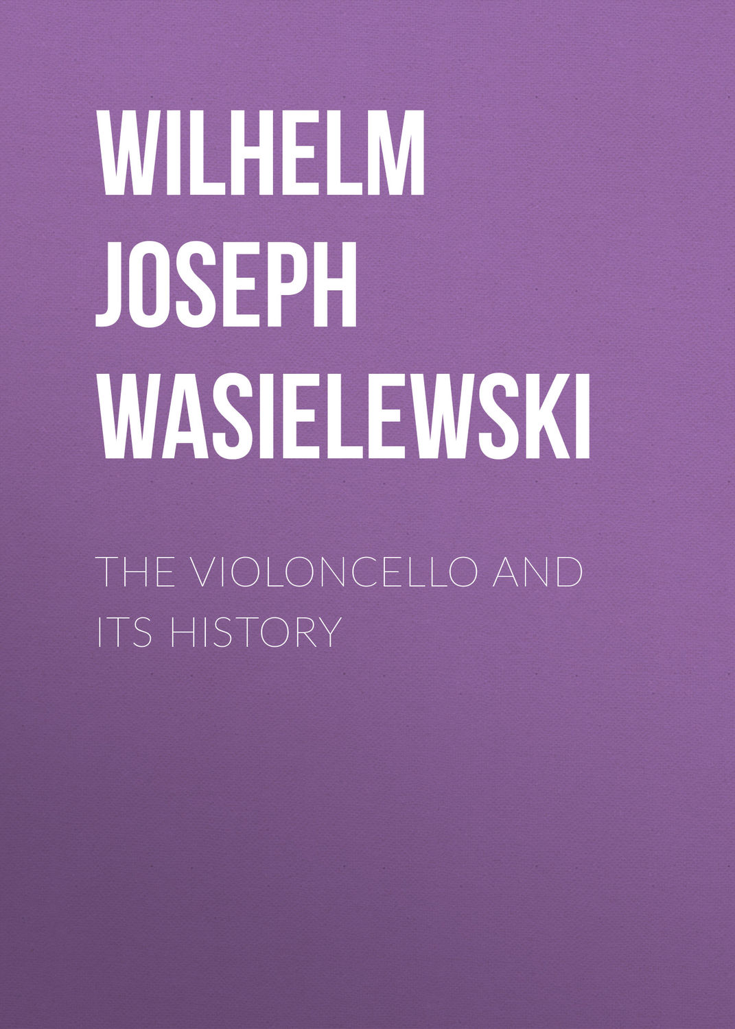 Обложка книги «The Violoncello and Its History»