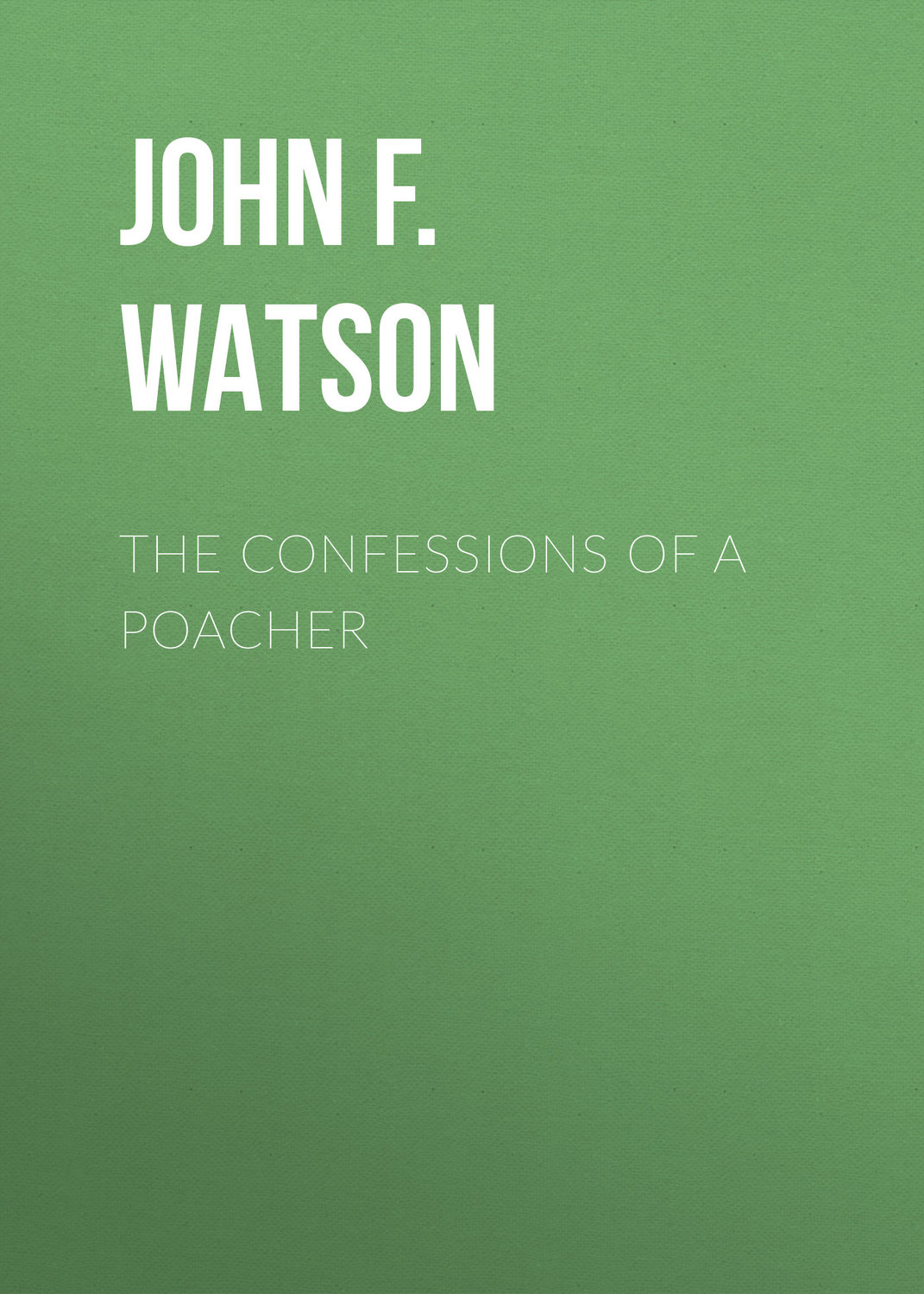 Обложка книги «The Confessions of a Poacher»