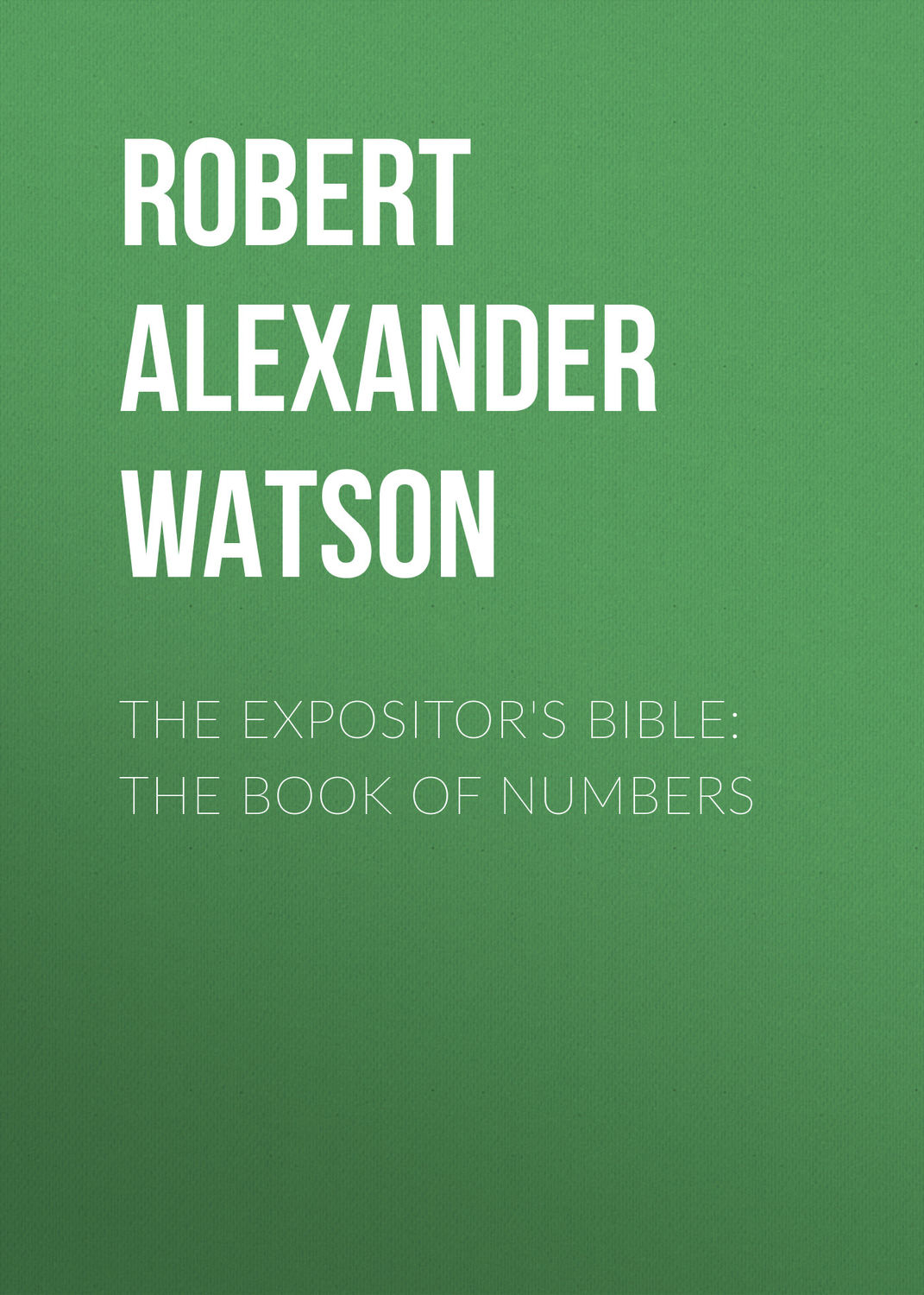 Обложка книги «The Expositor's Bible: The Book of Numbers»