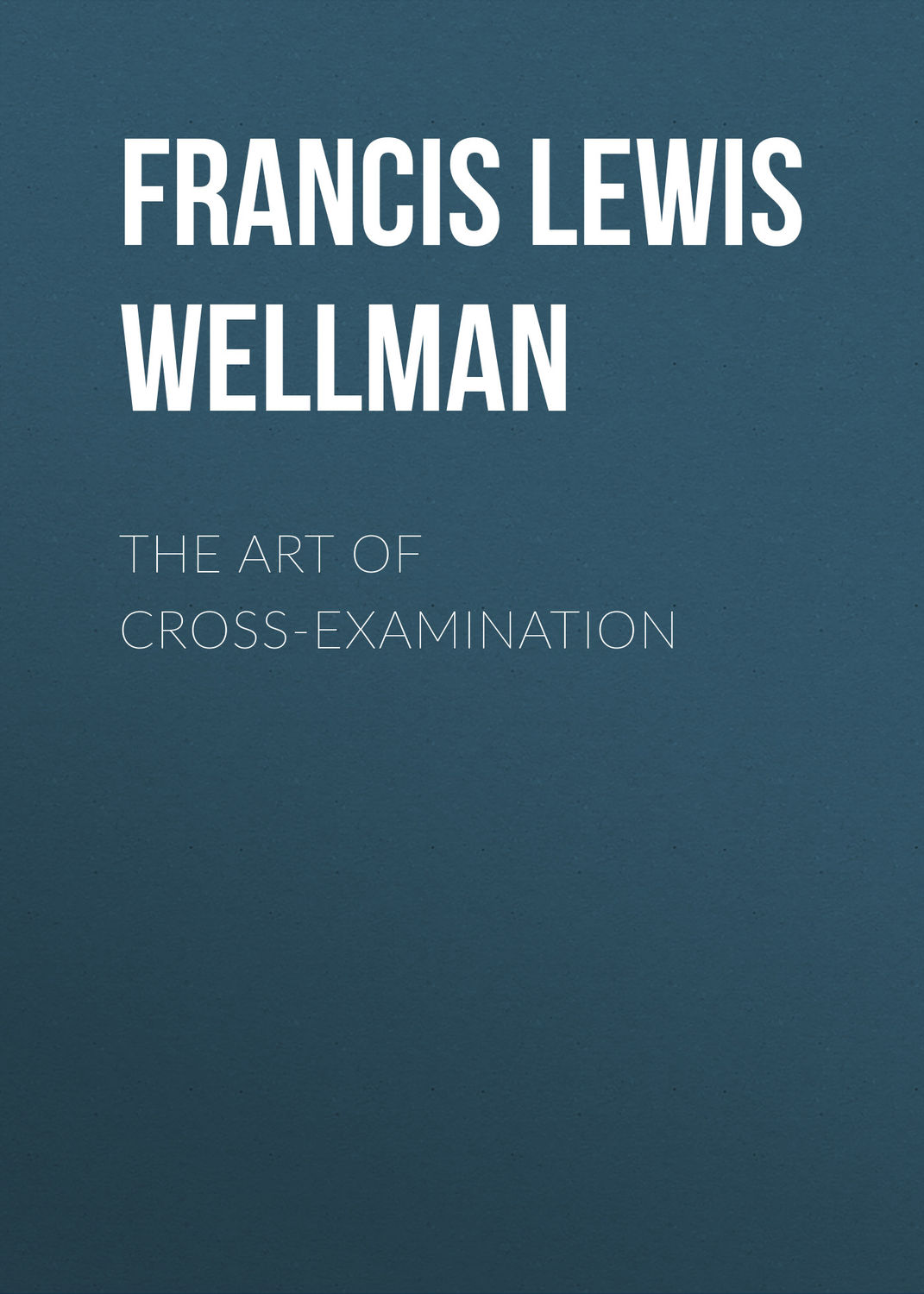 Обложка книги «The Art of Cross-Examination»
