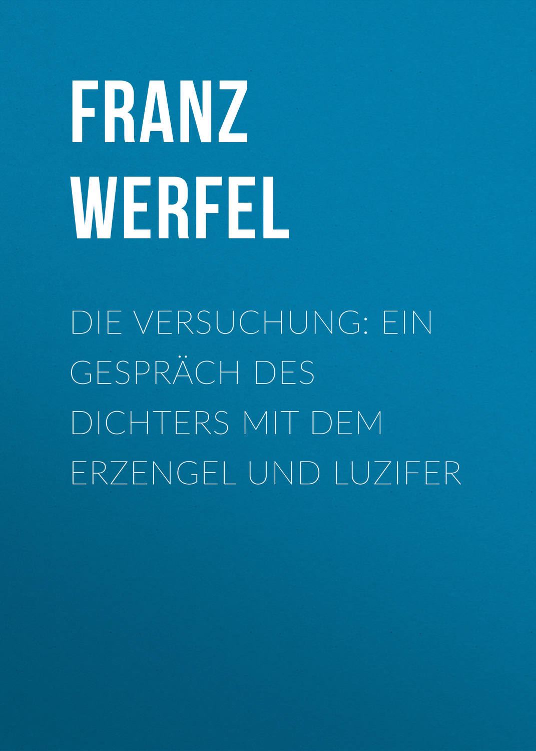 Обложка книги «Die Versuchung: Ein Gespräch des Dichters mit dem Erzengel und Luzifer»