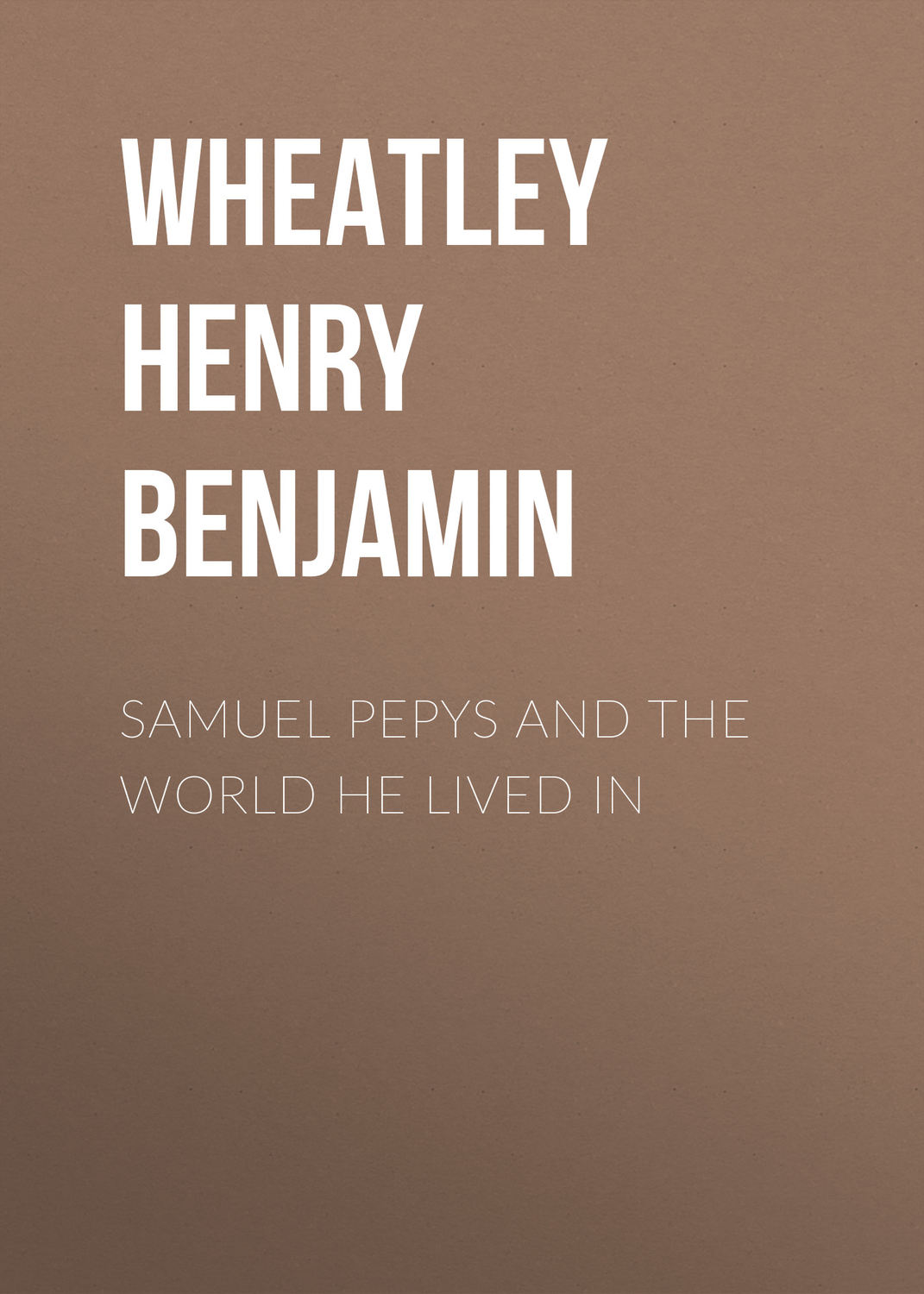 Обложка книги «Samuel Pepys and the World He Lived In»