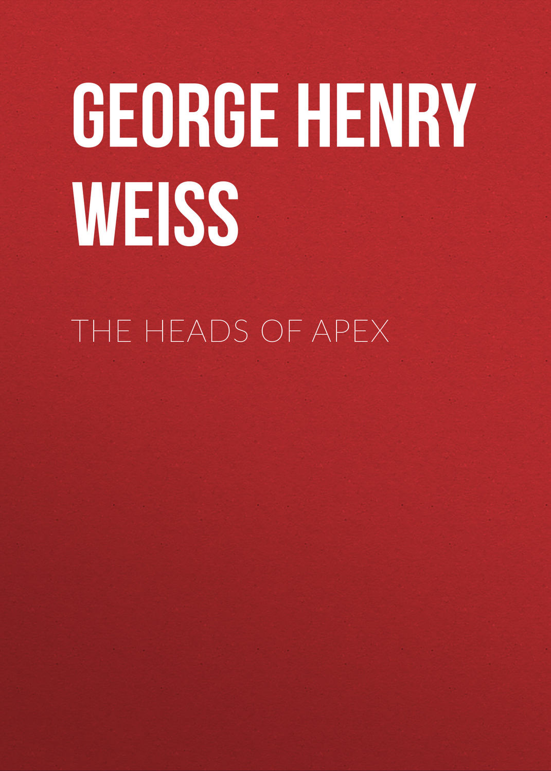 Обложка книги «The Heads of Apex»