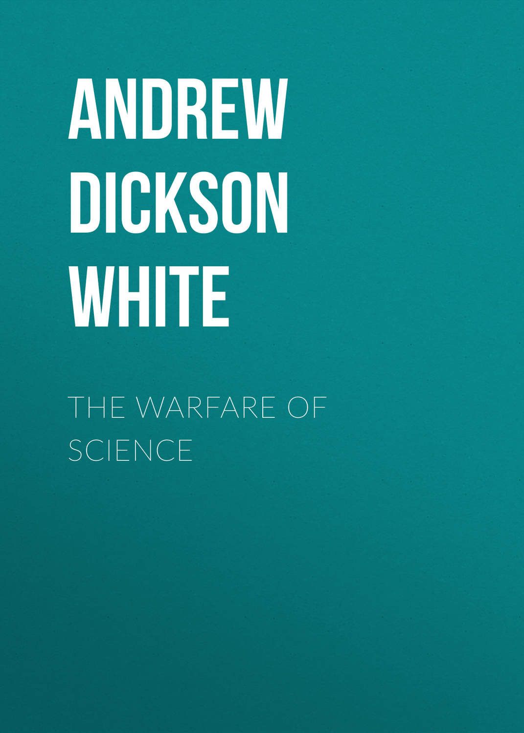 Обложка книги «The Warfare of Science»