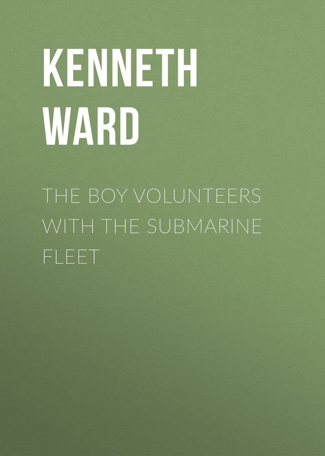 Обложка книги «The Boy Volunteers with the Submarine Fleet»