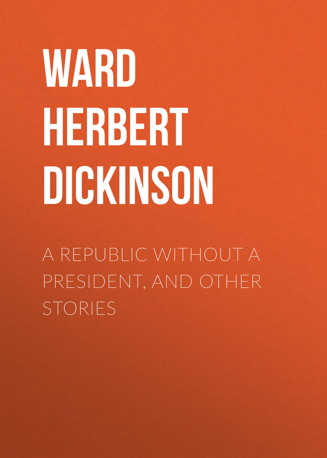 Обложка книги «A Republic Without a President, and Other Stories»