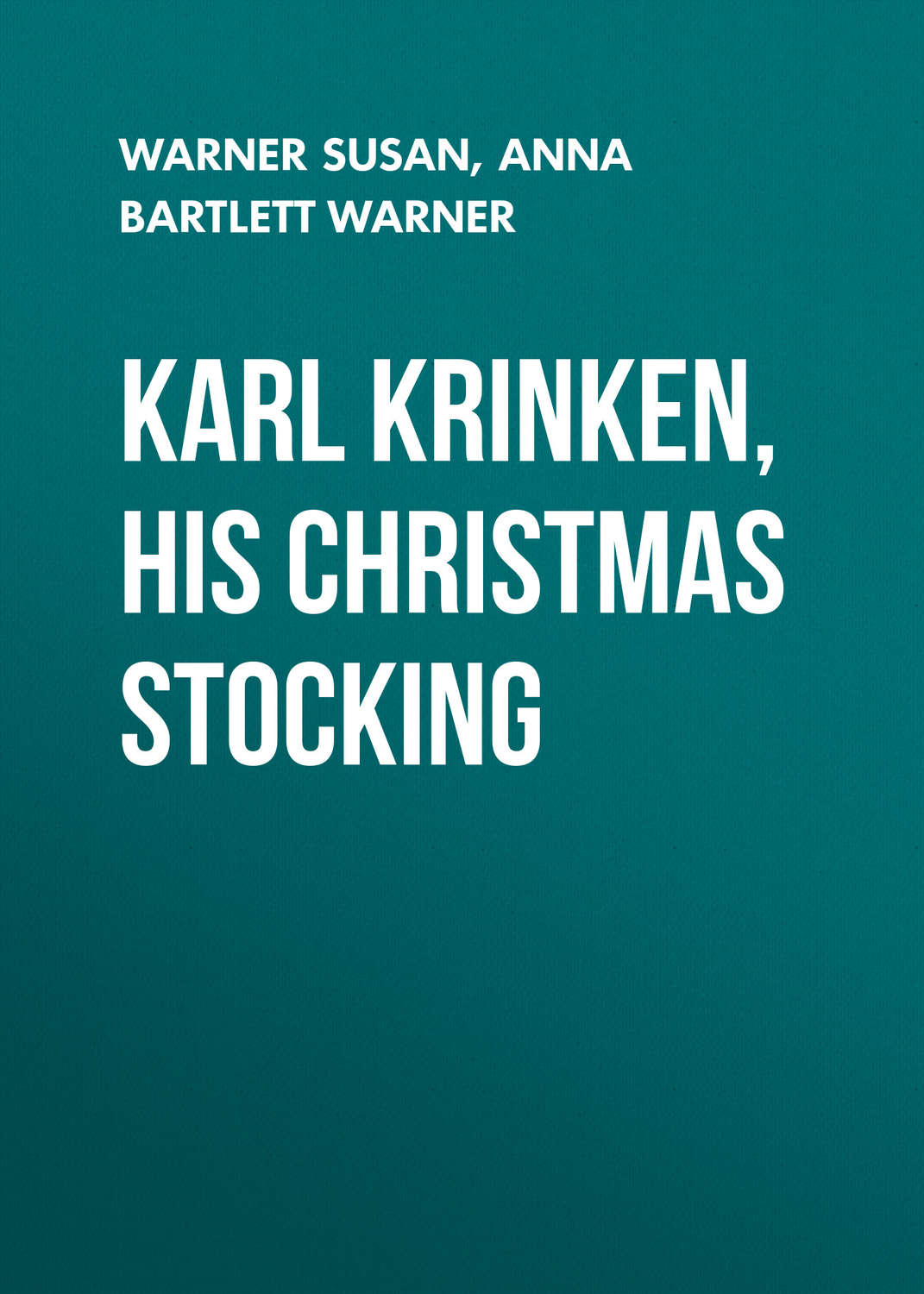 Обложка книги «Karl Krinken, His Christmas Stocking»