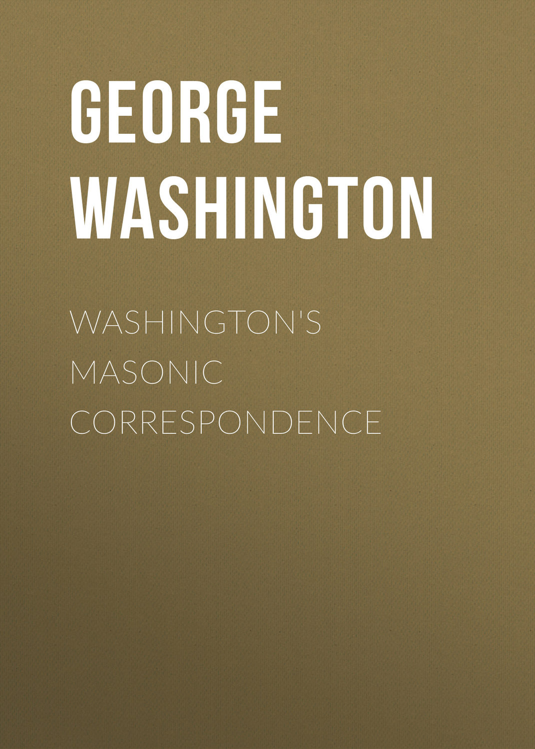 Обложка книги «Washington's Masonic Correspondence»