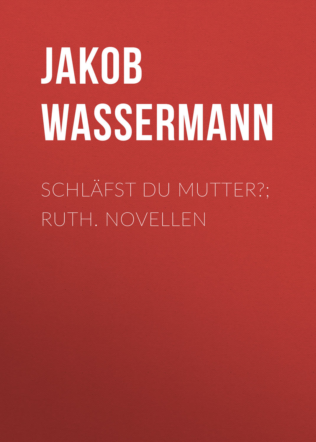 Обложка книги «Schläfst du Mutter?; Ruth. Novellen»