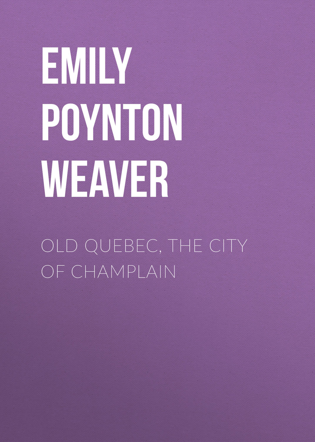 Обложка книги «Old Quebec, the city of Champlain»