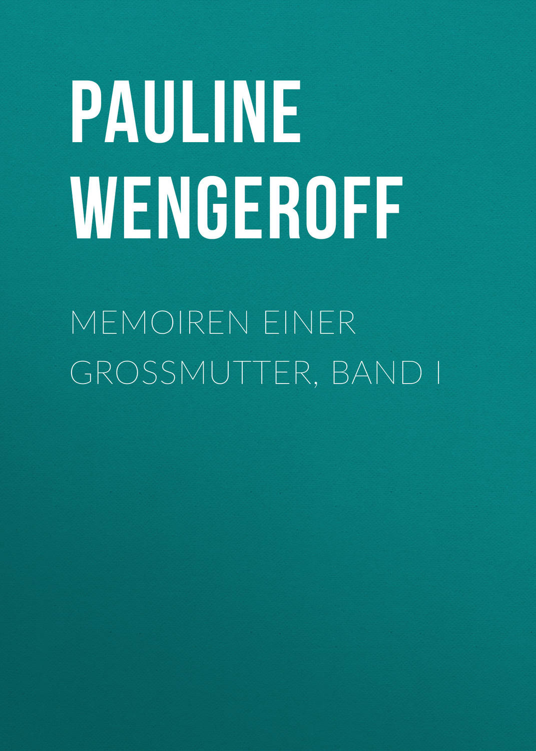 Обложка книги «Memoiren einer Grossmutter, Band I»