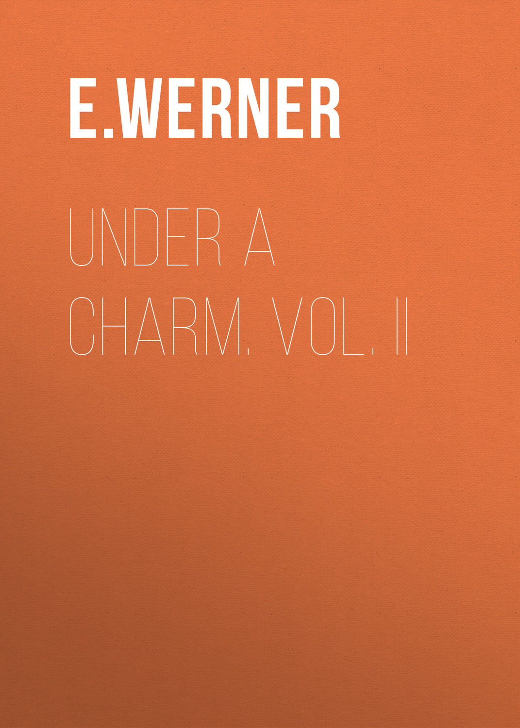 Обложка книги «Under a Charm. Vol. II»
