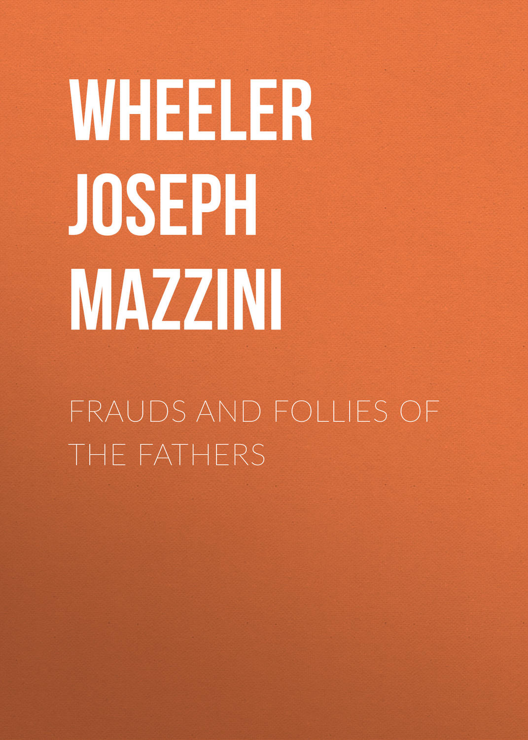 Обложка книги «Frauds and Follies of the Fathers»