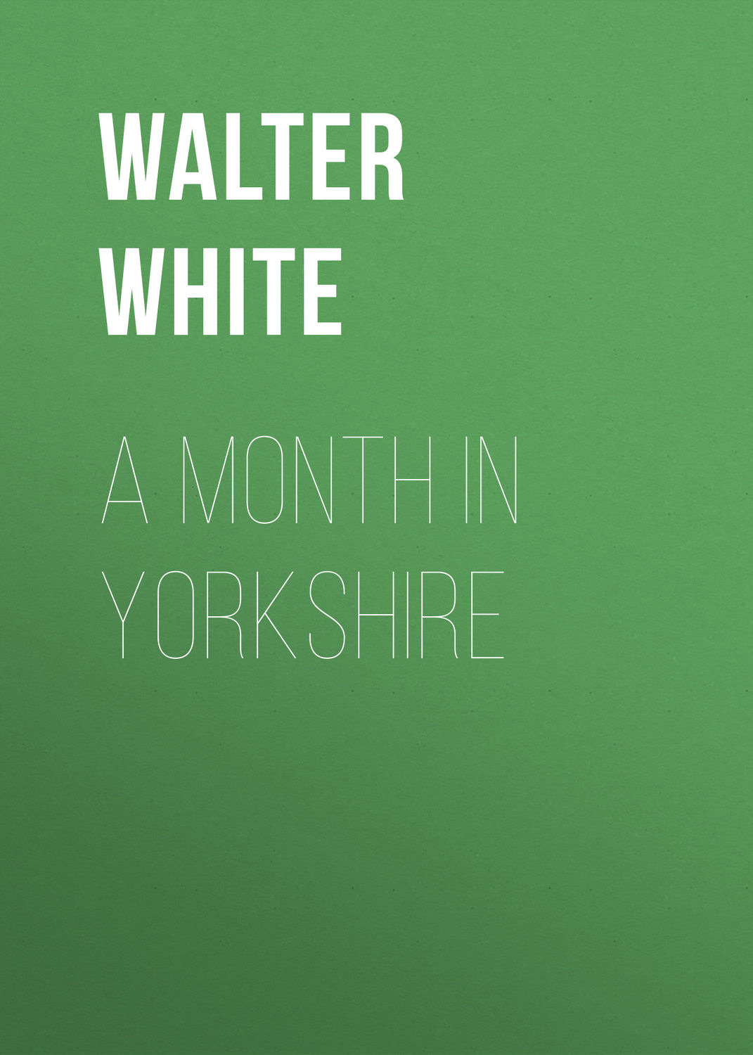 Обложка книги «A Month in Yorkshire»