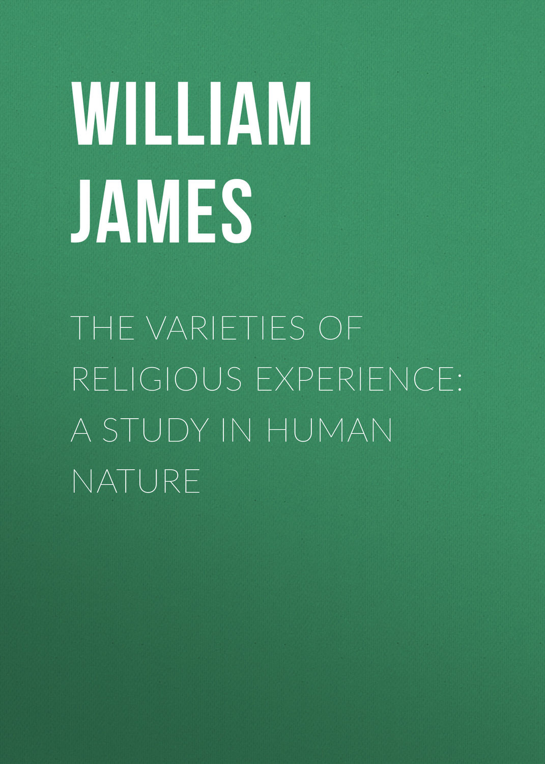 Обложка книги «The Varieties of Religious Experience: A Study in Human Nature»