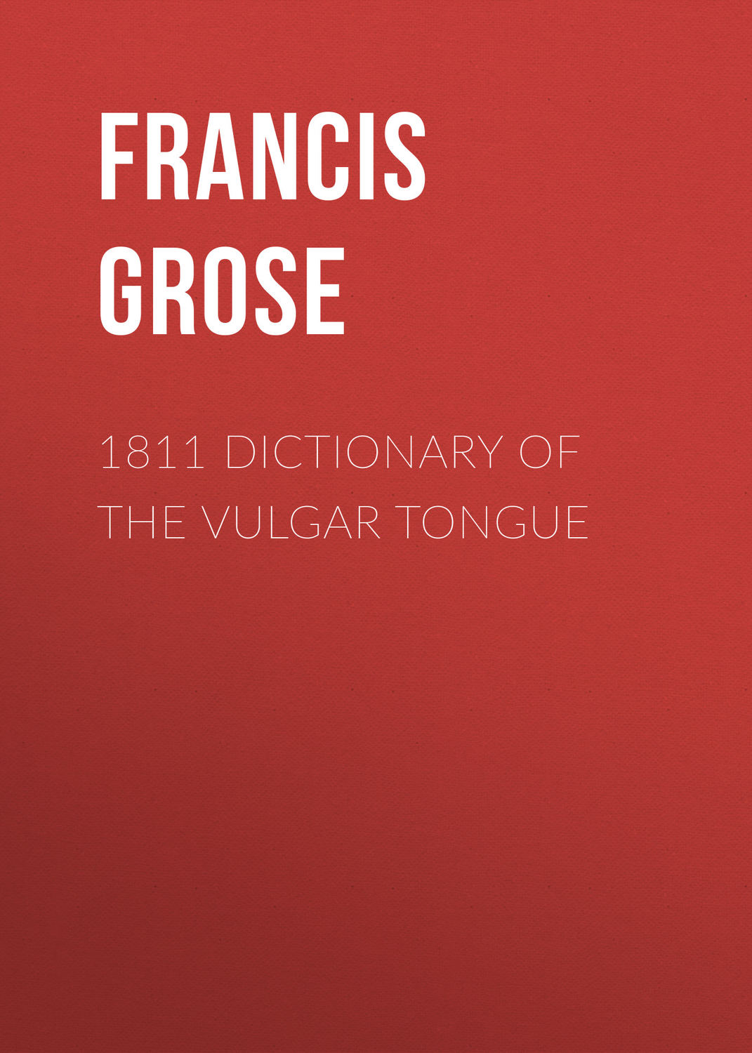 Обложка книги «1811 Dictionary of the Vulgar Tongue»