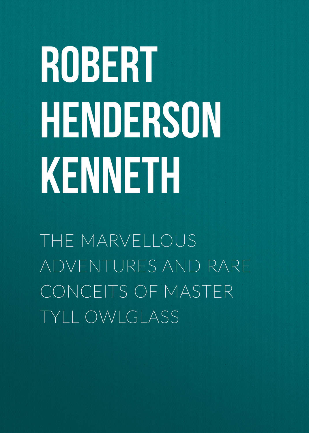 Обложка книги «The Marvellous Adventures and Rare Conceits of Master Tyll Owlglass»