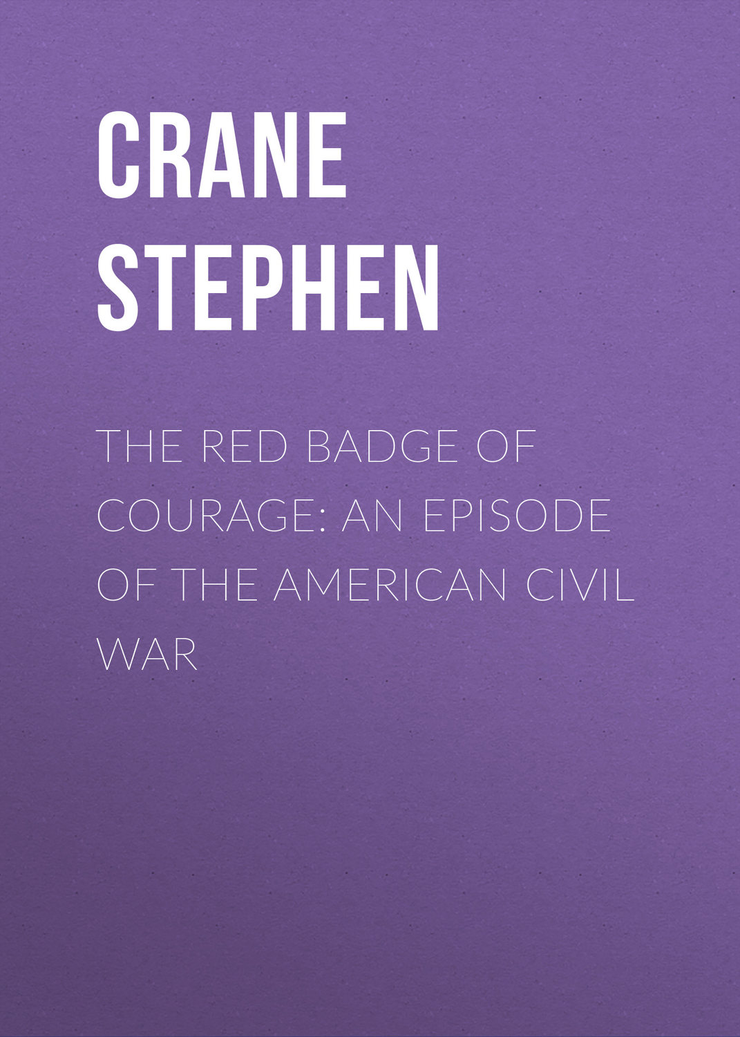 Обложка книги «The Red Badge of Courage: An Episode of the American Civil War»