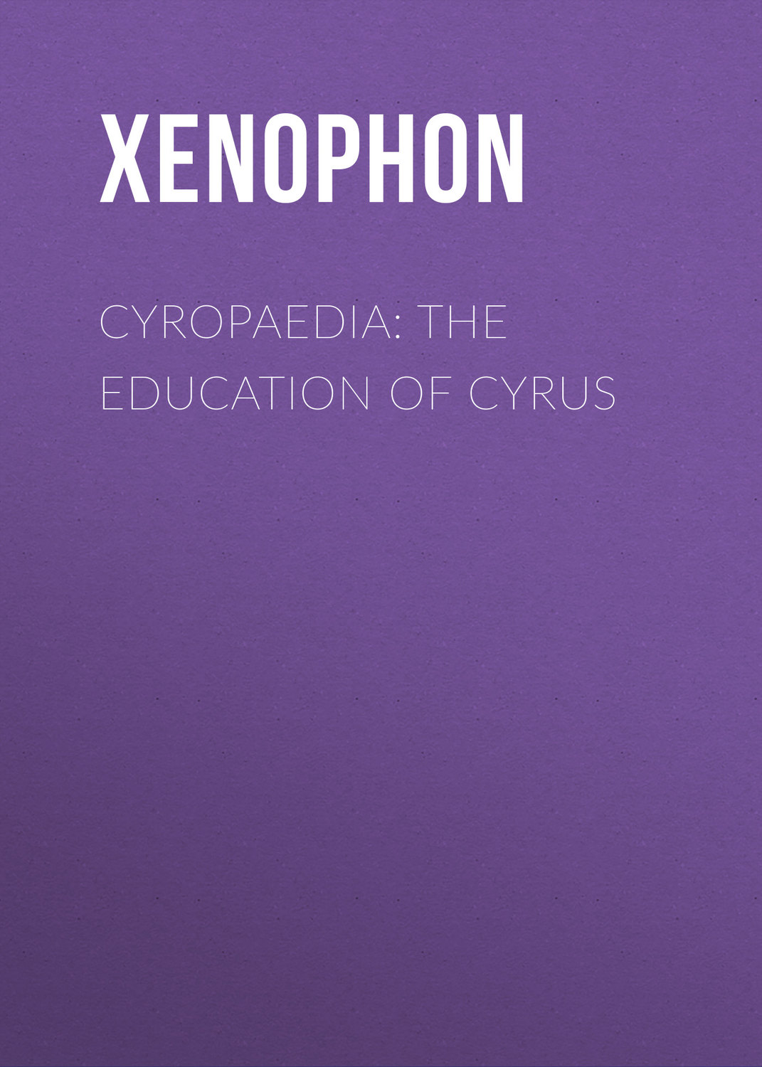 Обложка книги «Cyropaedia: The Education of Cyrus»