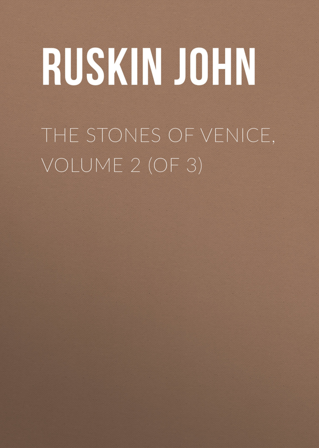 Обложка книги «The Stones of Venice, Volume 2 (of 3)»