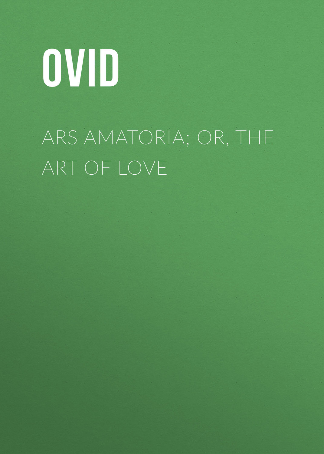 Обложка книги «Ars Amatoria; or, The Art Of Love»