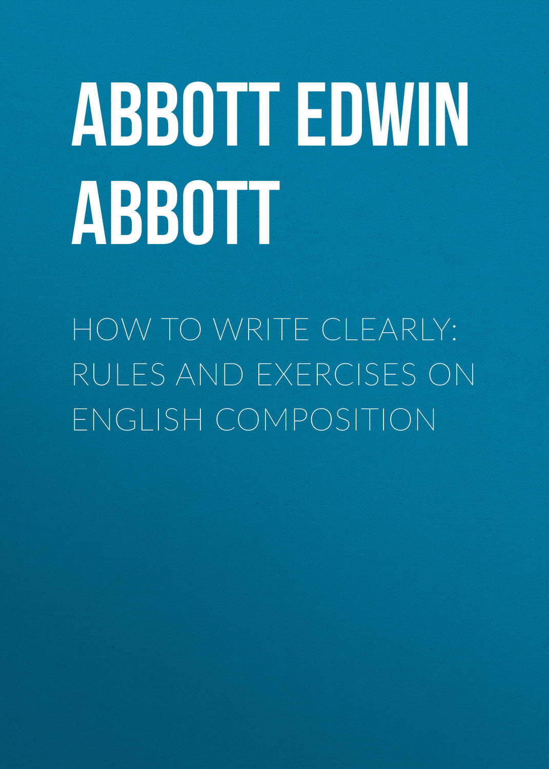 Обложка книги «How to Write Clearly: Rules and Exercises on English Composition»