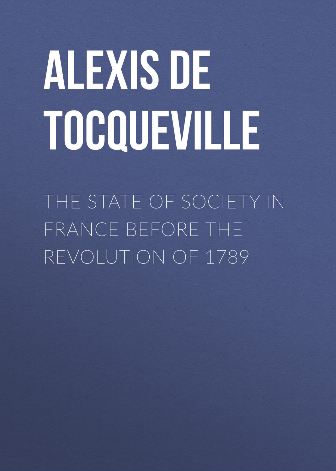 Обложка книги «The State of Society in France Before the Revolution of 1789»