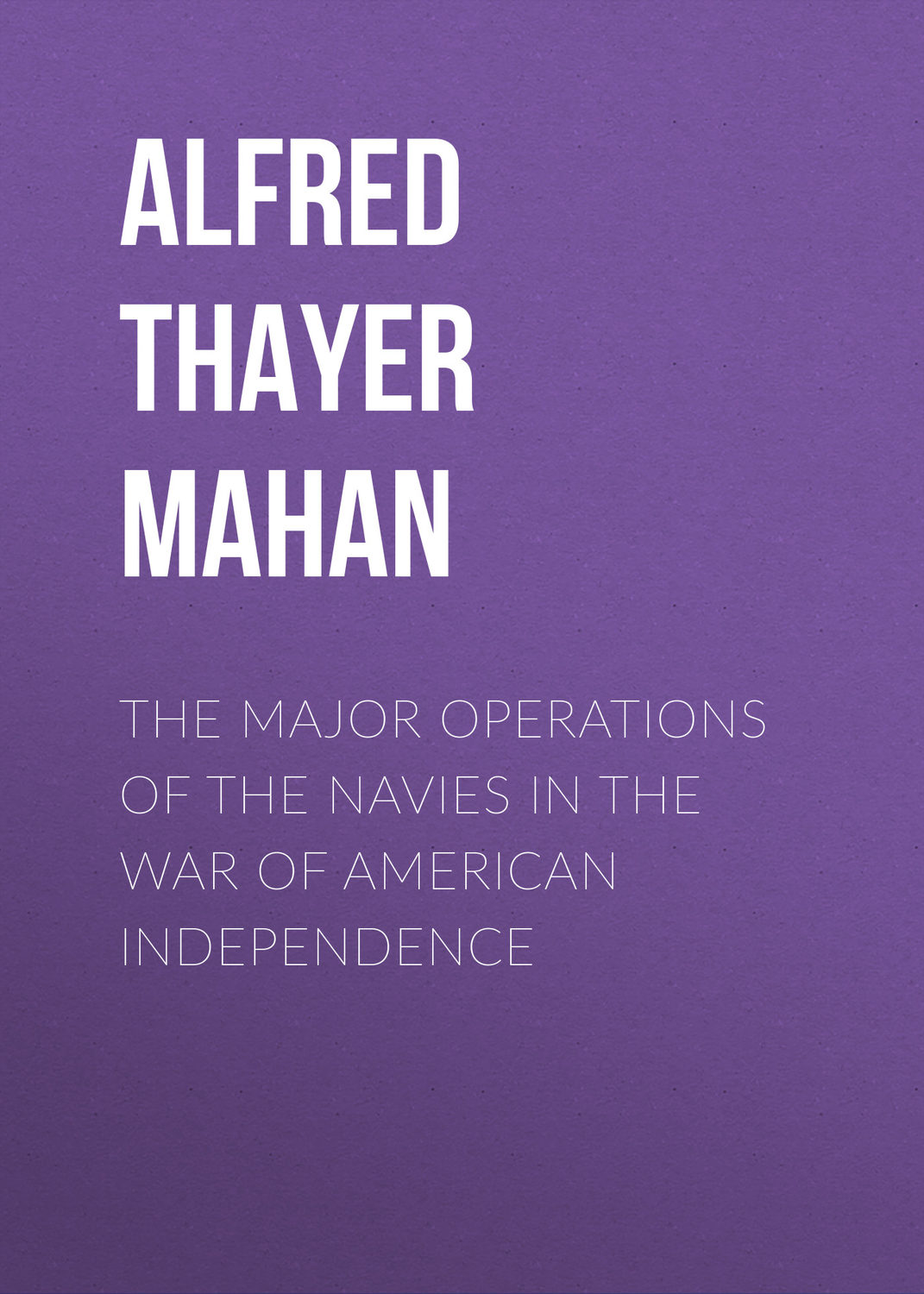 Обложка книги «The Major Operations of the Navies in the War of American Independence»