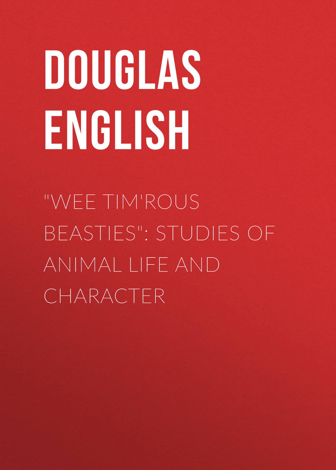 Обложка книги «"Wee Tim'rous Beasties": Studies of Animal life and Character»
