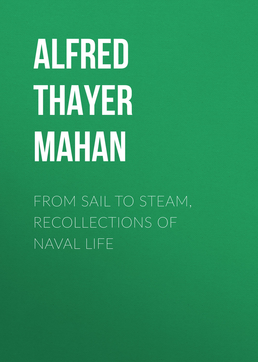 Обложка книги «From Sail to Steam, Recollections of Naval Life»