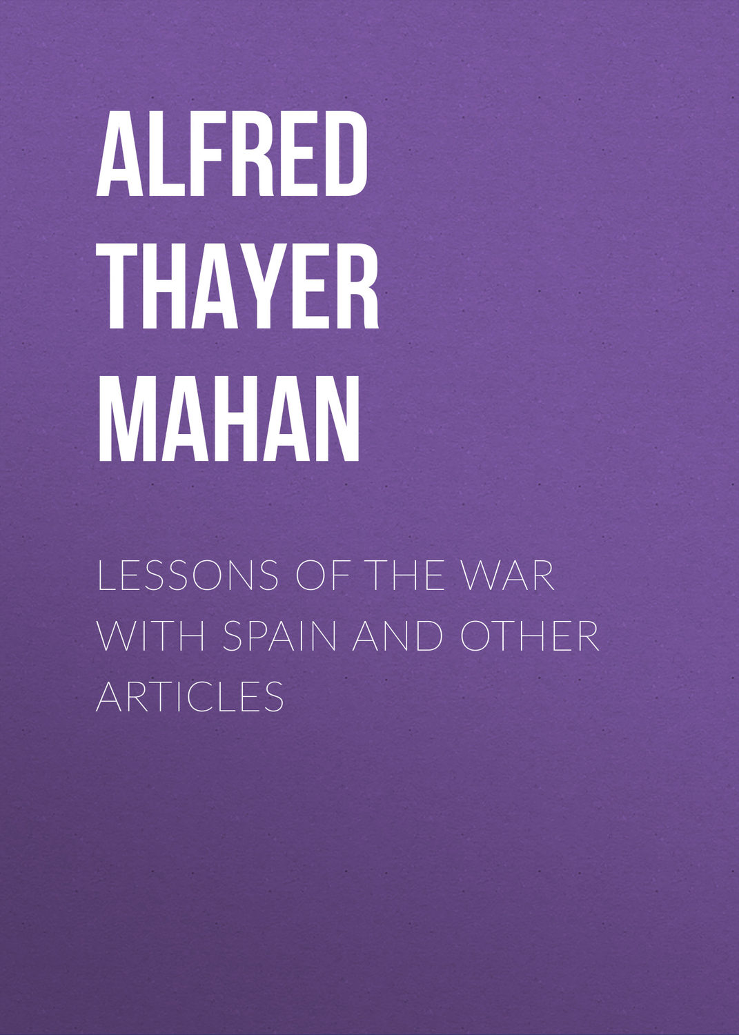 Обложка книги «Lessons of the war with Spain and other articles»