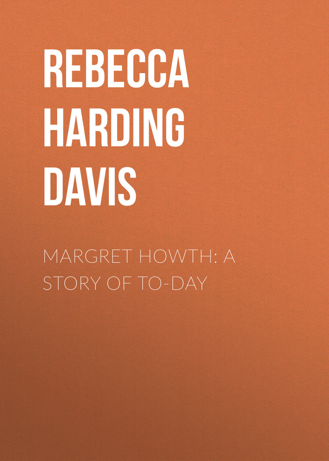 Обложка книги «Margret Howth: A Story of To-day»