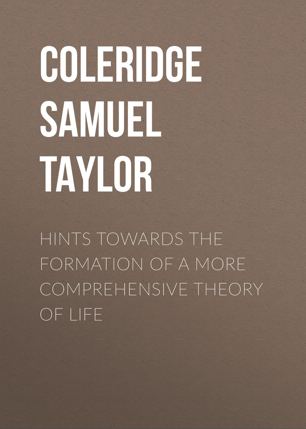 Обложка книги «Hints towards the formation of a more comprehensive theory of life»