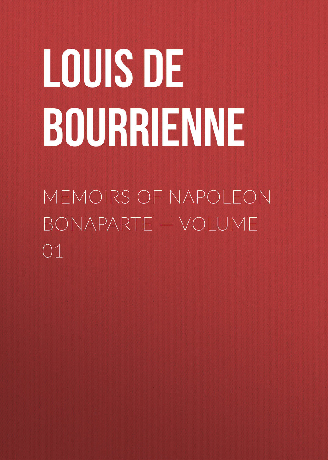 Обложка книги «Memoirs of Napoleon Bonaparte — Volume 01»