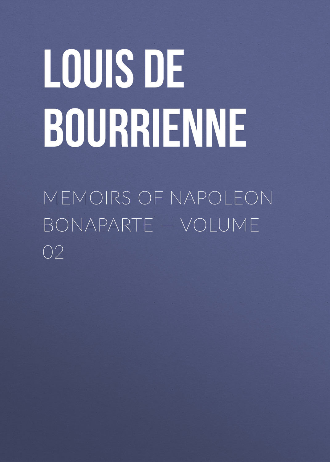 Обложка книги «Memoirs of Napoleon Bonaparte — Volume 02»