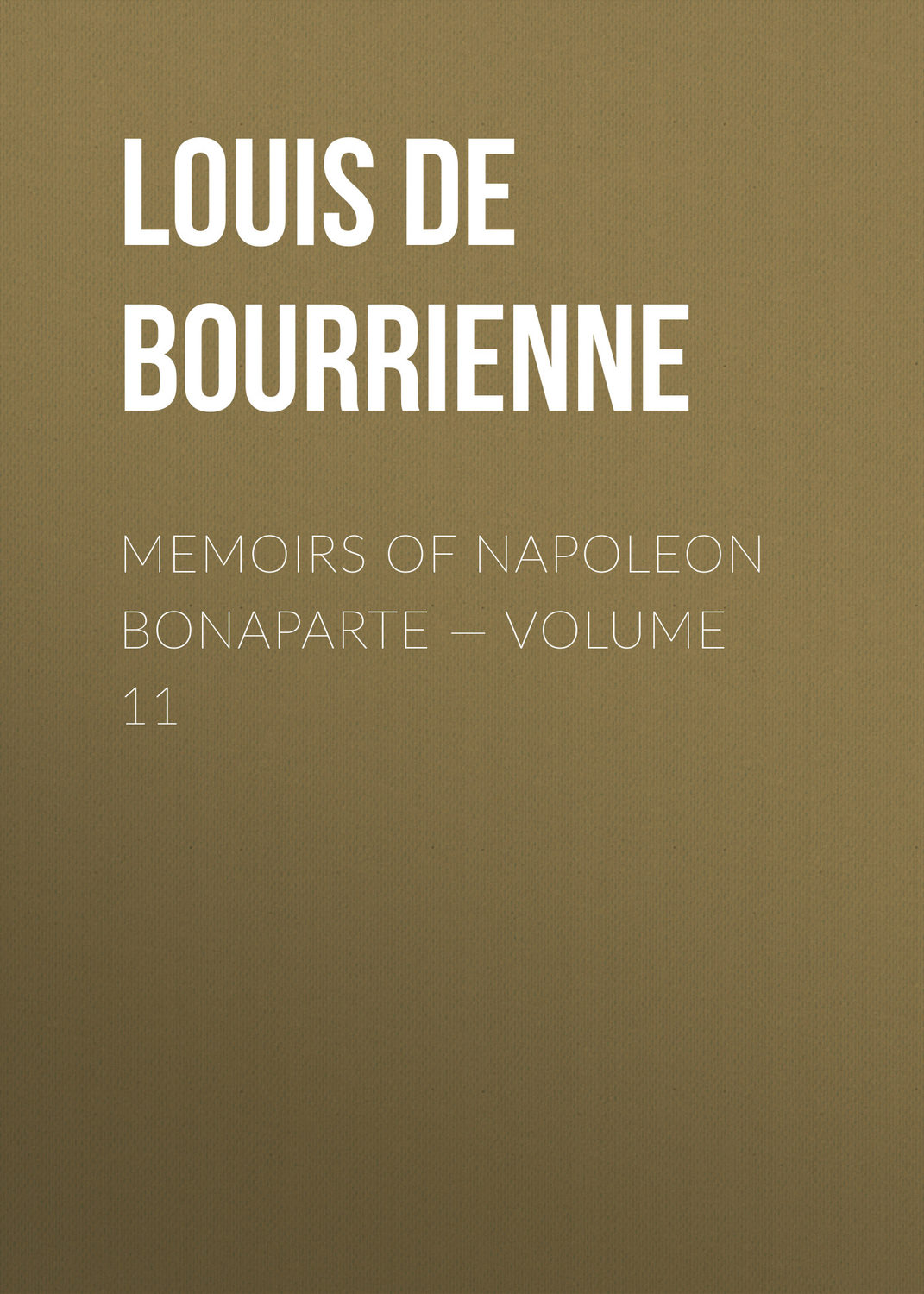 Обложка книги «Memoirs of Napoleon Bonaparte — Volume 11»