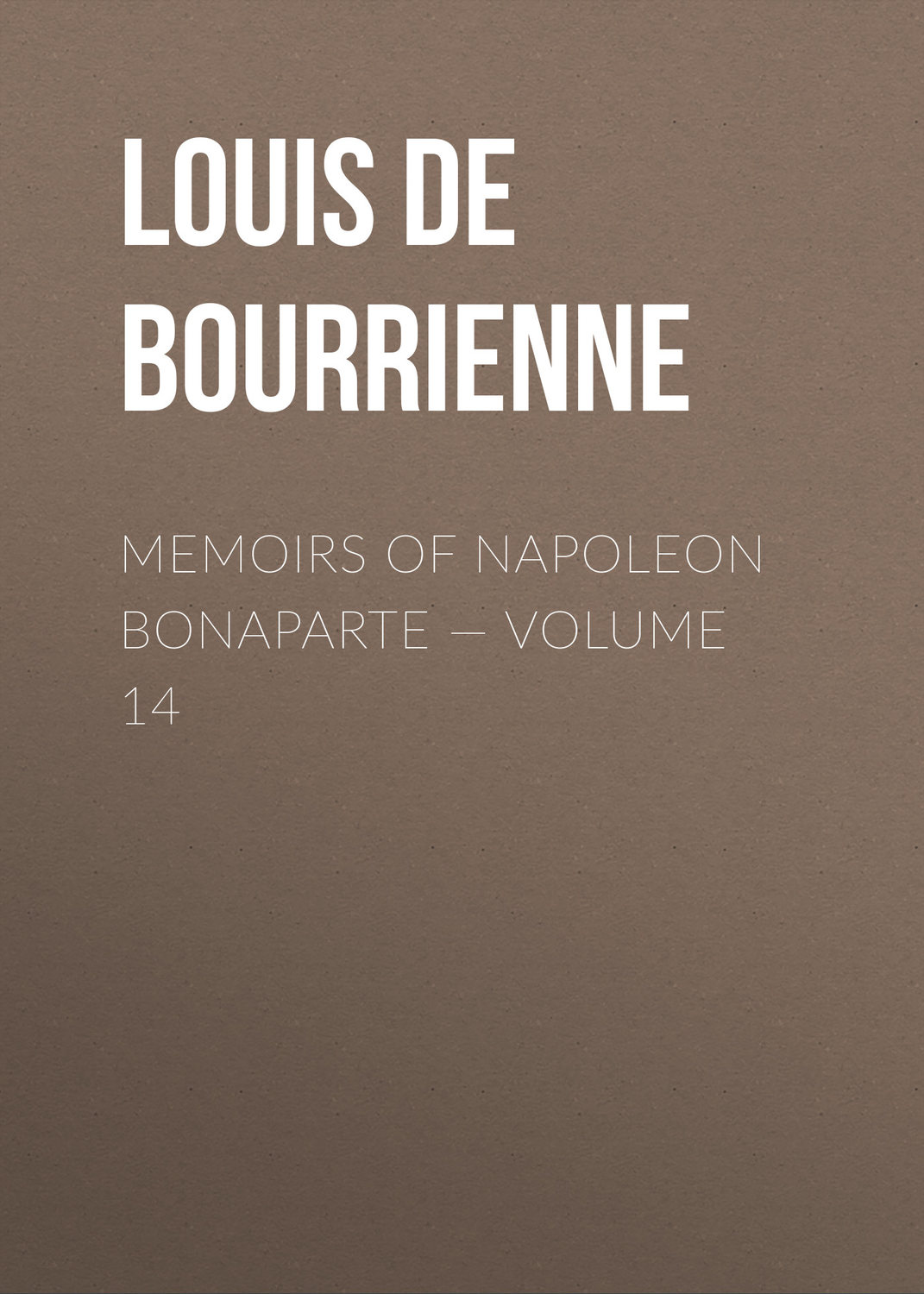 Обложка книги «Memoirs of Napoleon Bonaparte — Volume 14»