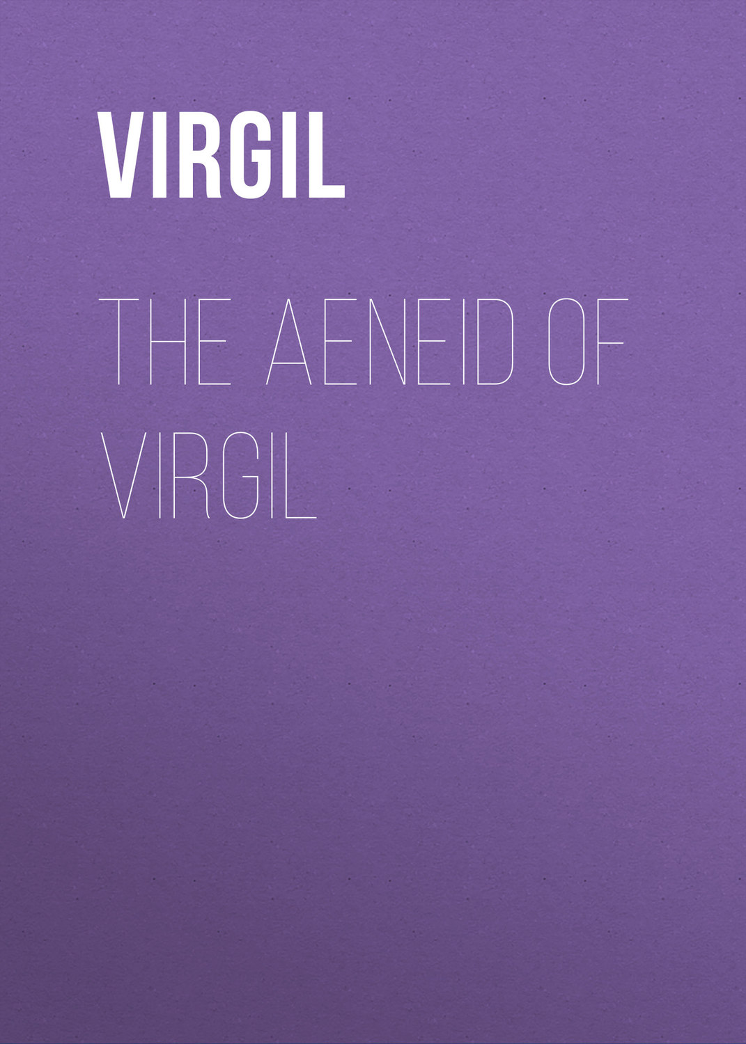 Обложка книги «The Aeneid of Virgil»