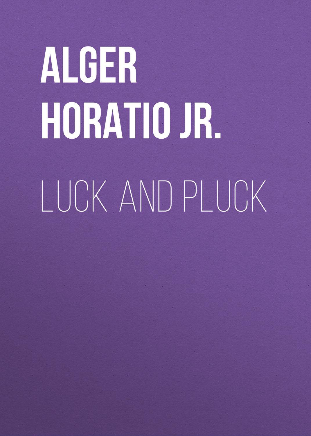Обложка книги «Luck and Pluck»