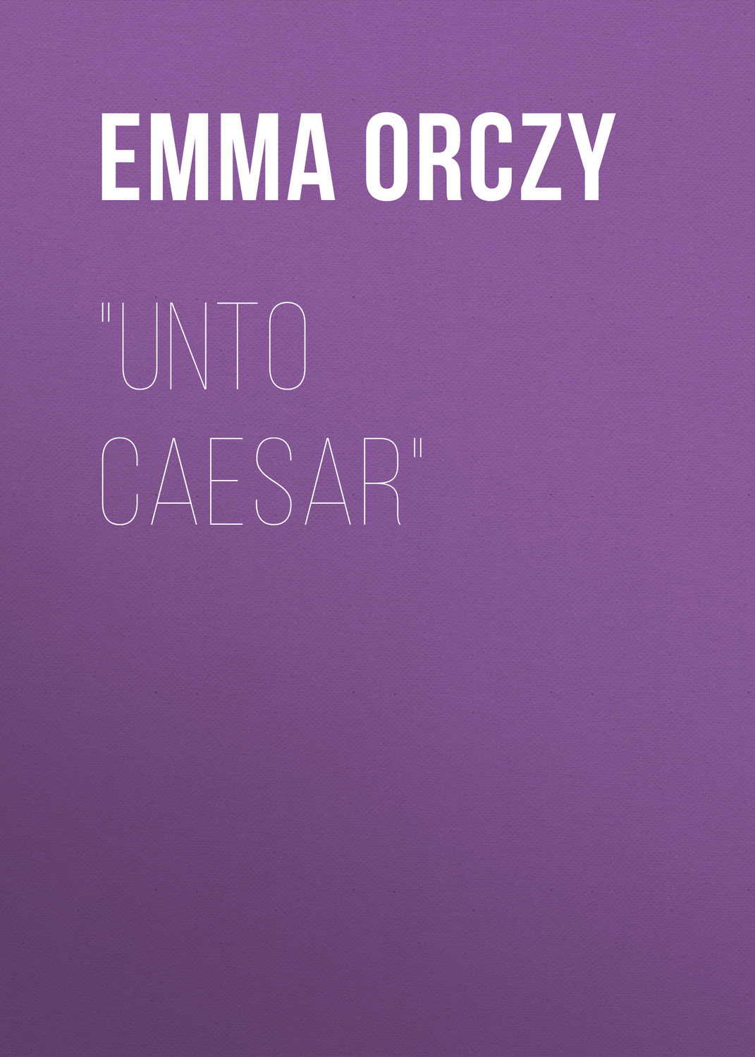 Обложка книги «"Unto Caesar"»