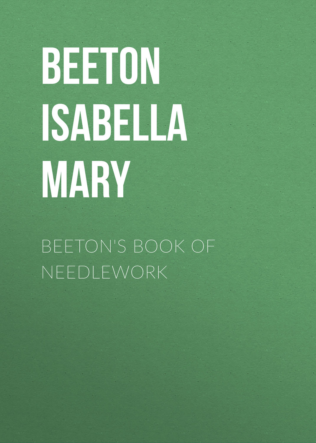 Обложка книги «Beeton's Book of Needlework»