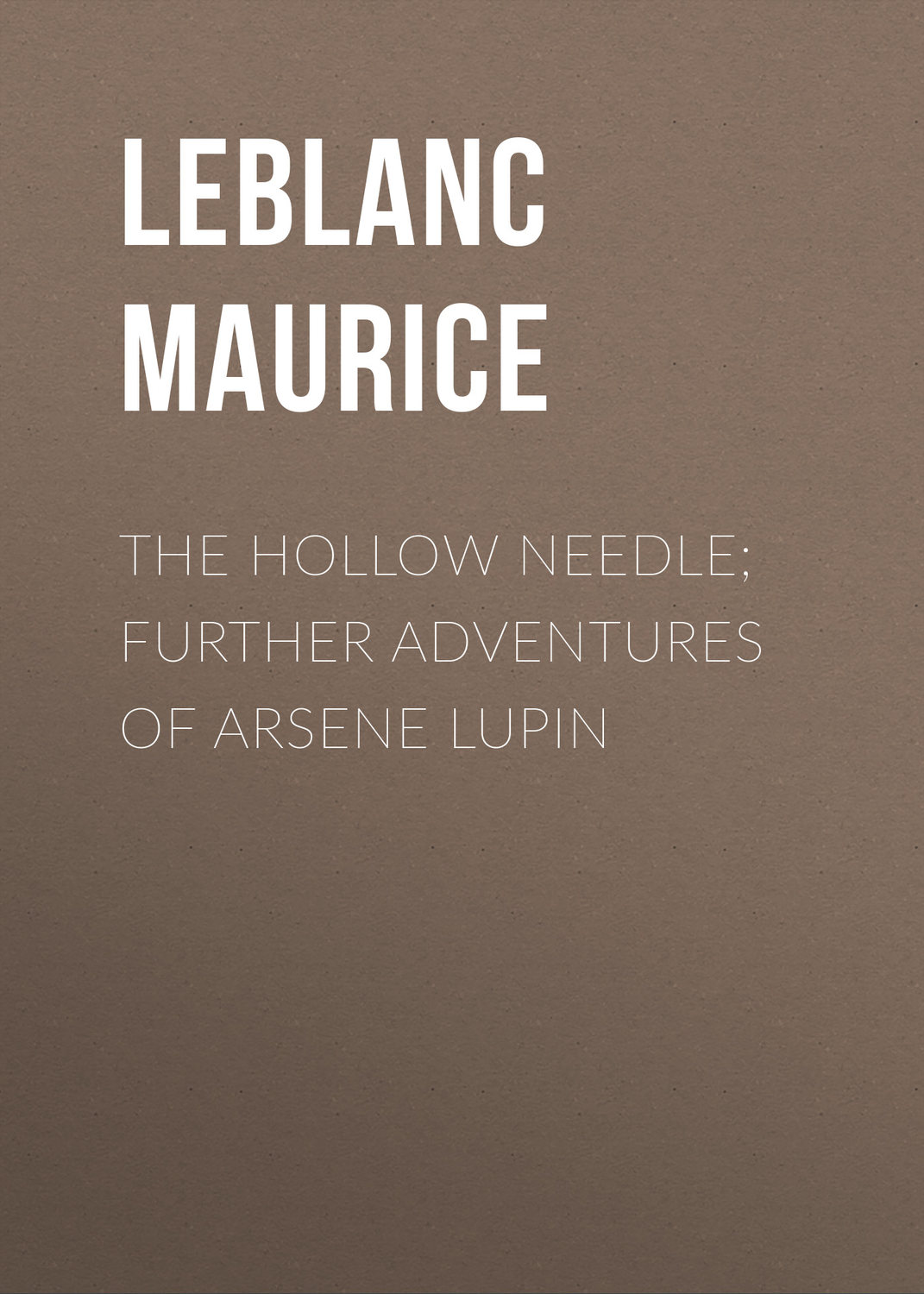 Обложка книги «The Hollow Needle; Further adventures of Arsene Lupin»