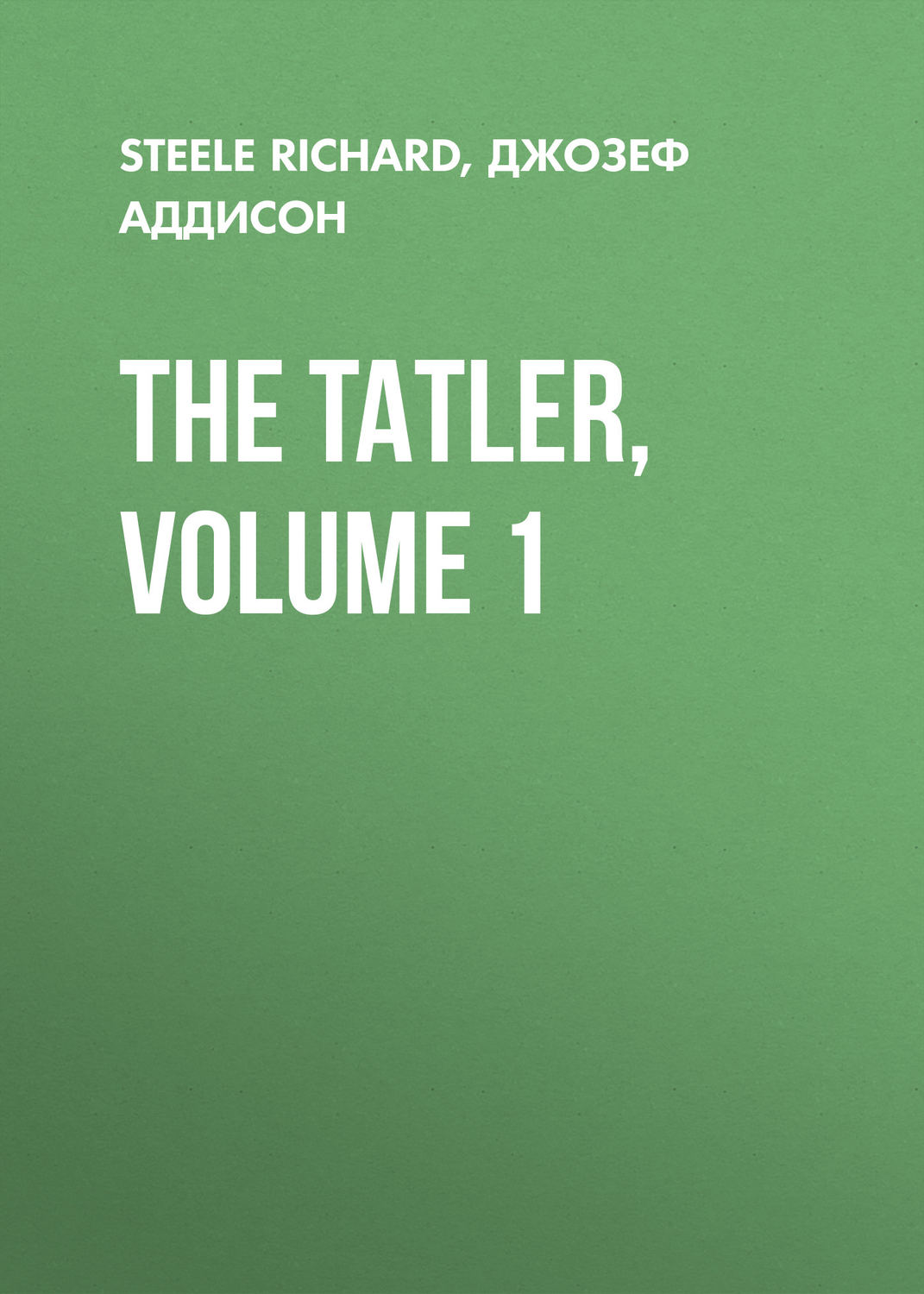 Обложка книги «The Tatler, Volume 1»