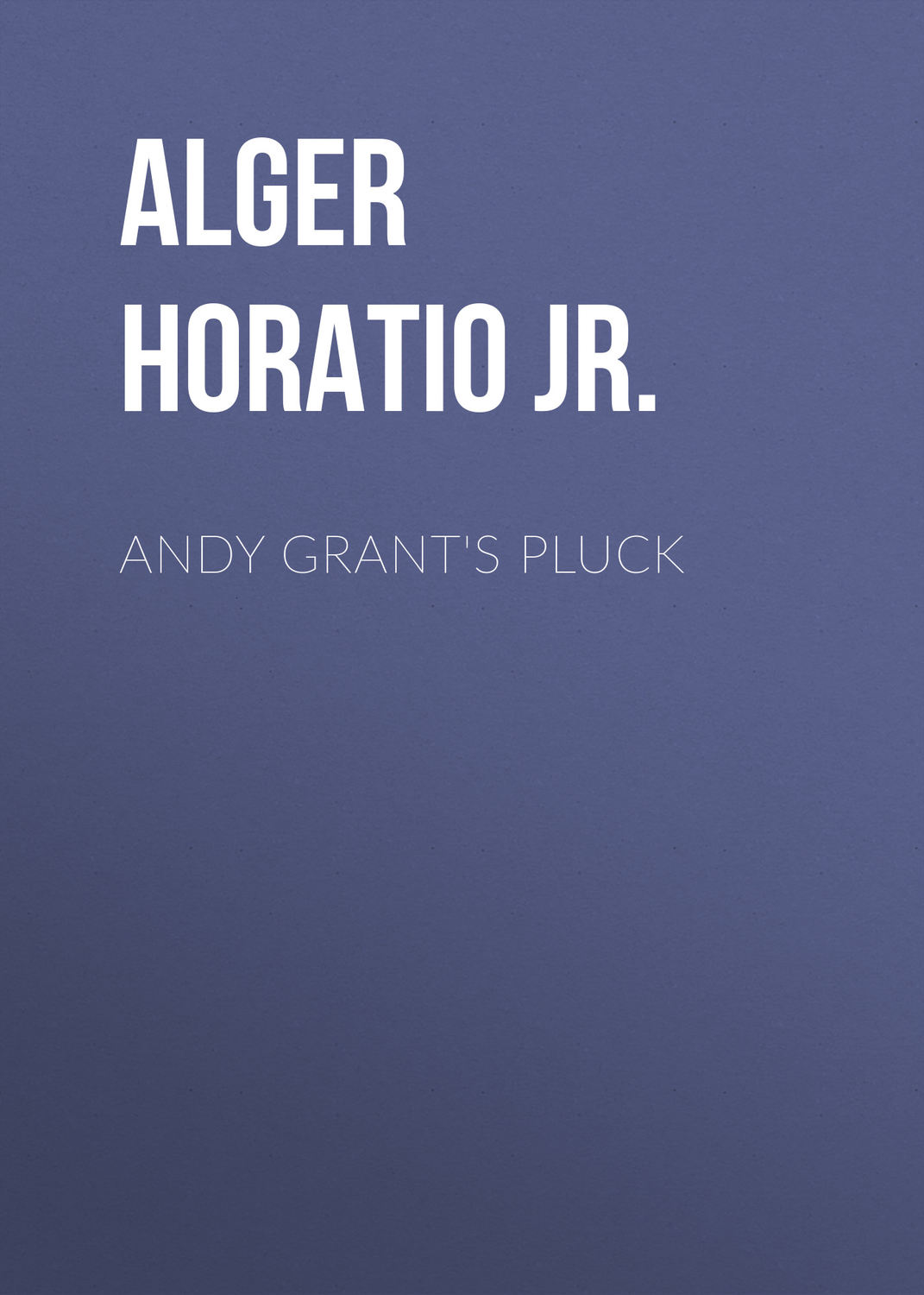 Обложка книги «Andy Grant's Pluck»