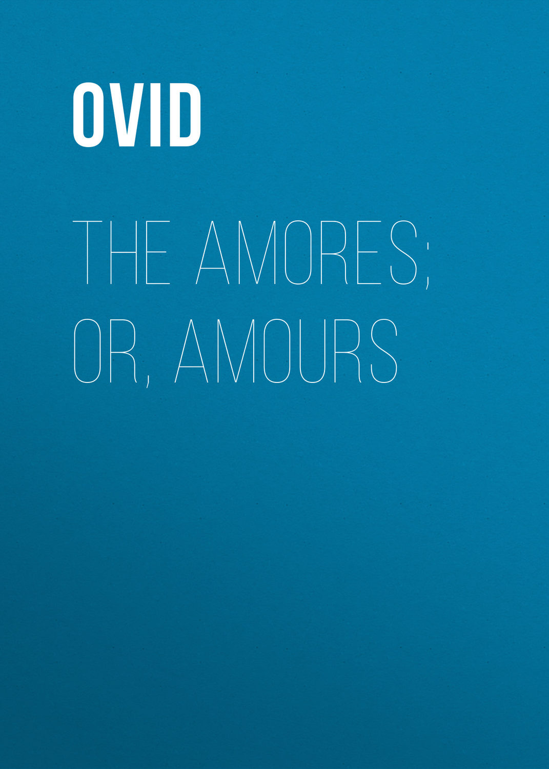 Обложка книги «The Amores; or, Amours»