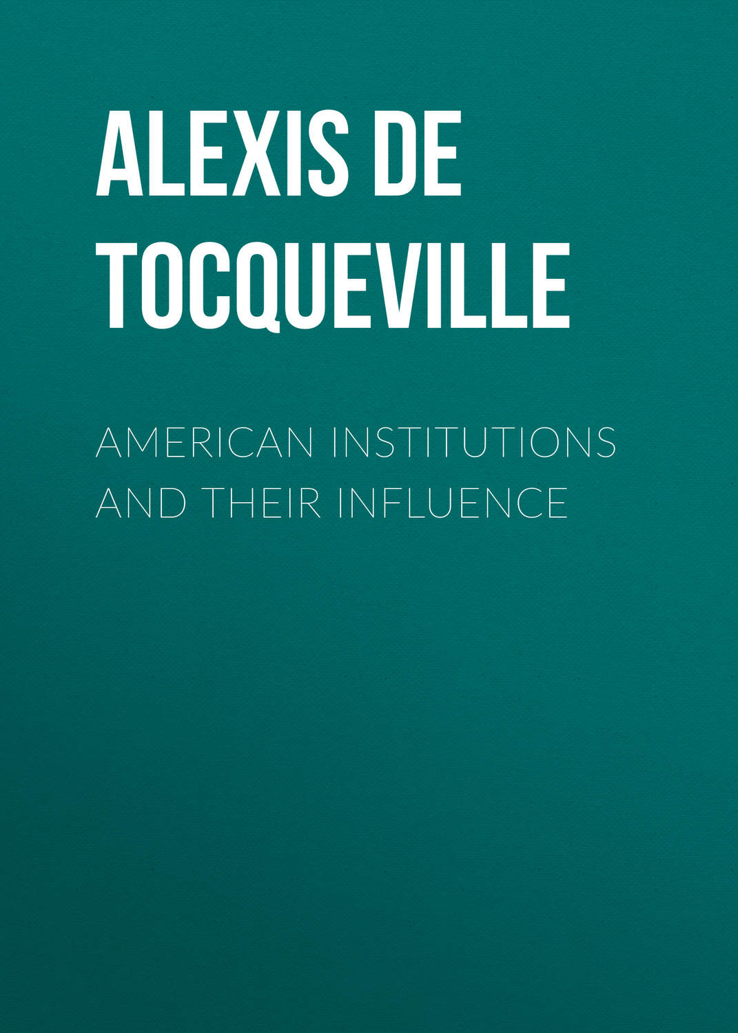 Обложка книги «American Institutions and Their Influence»