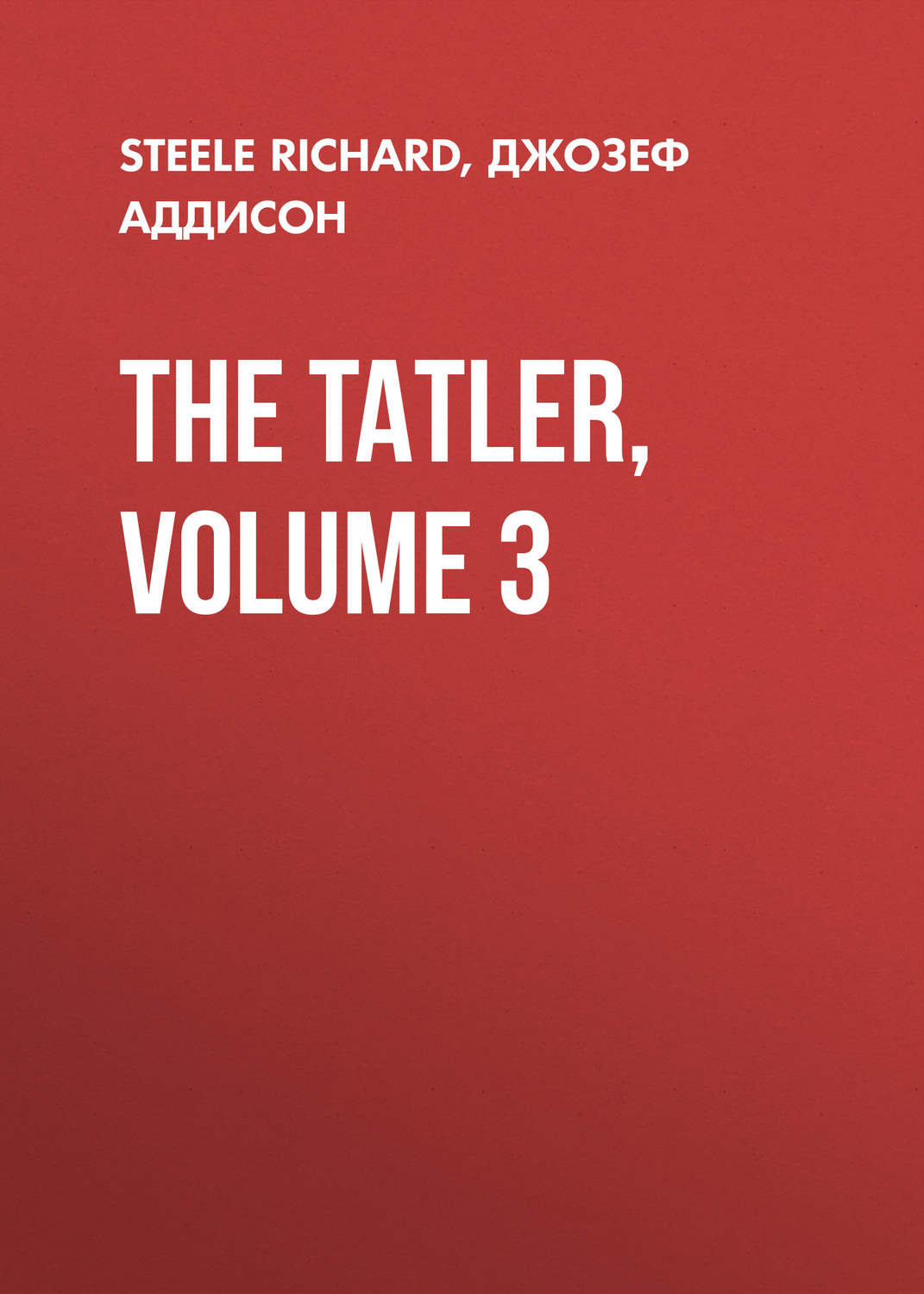Обложка книги «The Tatler, Volume 3»